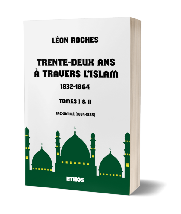 Trente-deux ans à travers l’Islam 1832-1864 (tomes 1 & 2)