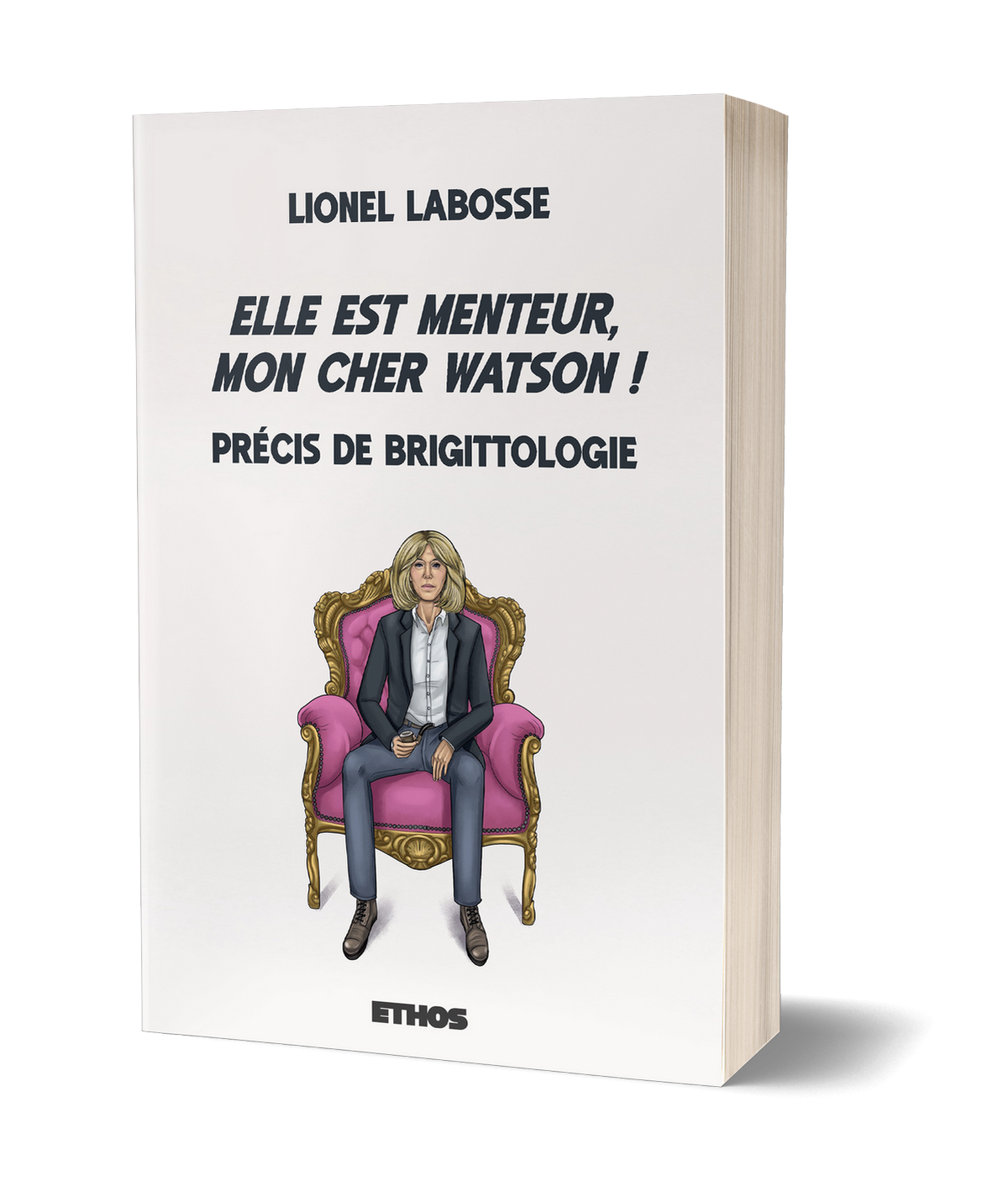 Elle est menteur mon cher Watson ; Précis de Brigittologie Elle est menteur mon cher Watson ; Précis de Brigittologie